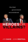 Heroes or Villains?: The Blair Government Reconsidered Cover Image