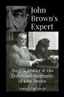 John Brown's Expert: Boyd Stutler & His Unfinished Biography of John Brown By Jr. DeCaro, Louis A. Cover Image
