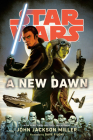 A New Dawn: Star Wars By John Jackson Miller, Dave Filoni (Foreword by) Cover Image