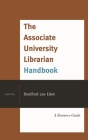 The Associate University Librarian Handbook: A Resource Guide By Bradford Lee Eden (Editor) Cover Image