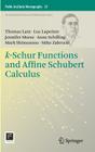 K-Schur Functions and Affine Schubert Calculus (Fields Institute Monographs #33) By Thomas Lam, Luc Lapointe, Jennifer Morse Cover Image