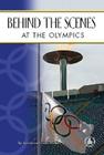 Behind the Scenes at the Olympics (Great Moments in Sports) By Joanne Mattern, James Mattern Cover Image