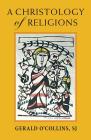 A Christology of Religions By Gerald O'Collins Cover Image