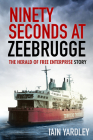 Ninety Seconds at Zeebrugge: The Herald of Free Enterprise Story Cover Image