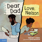 Dear Dad: Love, Nelson: The Story of One Boy and His Incarcerated Father By Margarett McBride, David Wilkerson (Illustrator) Cover Image