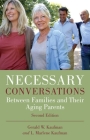 Necessary Conversations: Between Families and Their Aging Parents By Gerald Kaufman, L. Marlene Kaufman Cover Image