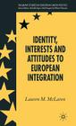 Identity, Interests and Attitudes to European Integration (Palgrave Studies in European Union Politics) By L. McLaren Cover Image