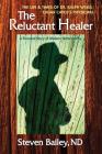 The Reluctant Healer: The Life and Times of Edgar Cayce's Physician By Steven Bailey Nd Cover Image