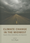 Climate Change in the Midwest: Impacts, Risks, Vulnerability, and Adaptation By Sara C. Pryor (Editor), D. Zierden (Contribution by), Wendy-Lin Bartles (Contribution by) Cover Image