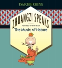 Zhuangzi Speaks: The Music of Nature By C. C. Tsai, Brian Bruya (Translator) Cover Image