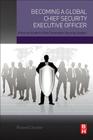 Becoming a Global Chief Security Executive Officer: A How to Guide for Next Generation Security Leaders Cover Image