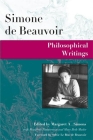 Philosophical Writings (Beauvoir Series) By Simone de Beauvoir (Editor), Margaret A. Simons (Editor), Marybeth Timmermann (With), Mary Beth Mader (With), Sylvie Le Bon de Beauvoir (Foreword by) Cover Image