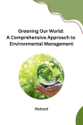 Greening Our World: A Comprehensive Approach to Environmental Management Cover Image