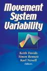 Movement System Variability By Keith Davids (Editor), Simon Bennett (Editor), Karl Newell (Editor) Cover Image