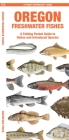Oregon Freshwater Fishes: A Folding Guide to Native and Introduced Species (Pocket Naturalist Guide) By Waterford Press, Leung Raymond (Illustrator), Jill Kavanagh (Created by) Cover Image