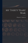 My Thirty Years' War; By Margaret C. Anderson Cover Image