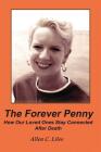 The Forever Penny: How Our Loved Ones Stay Connected After Death Cover Image