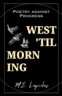 West 'Til Morning: Poetry Against Progress Cover Image