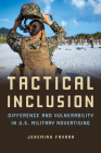 Tactical Inclusion: Difference and Vulnerability in U.S. Military Advertising (Feminist Media Studies) By Jeremiah Favara Cover Image