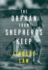 The Orphan From Shepherds Keep: Three Men, Three Intertwined Lives, One Rightful Place In Each Other's Heart - A Gay Novel By Lindsay Law Cover Image