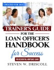 Trainer's Guide for The Loan Officer's Handbook for Success: Updated for 2021 Cover Image
