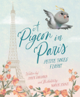 A Pigeon in Paris: Petite Takes Flight By Paige Howard, Joanie Stone (Illustrator) Cover Image