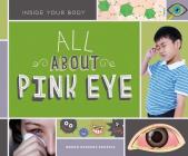 All about Pink Eye (Inside Your Body) By Megan Borgert-Spaniol Cover Image