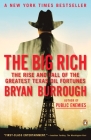 The Big Rich: The Rise and Fall of the Greatest Texas Oil Fortunes By Bryan Burrough Cover Image
