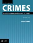 North Carolina Crimes: A Guidebook on the Elements of Crime By Jessica Smith Cover Image