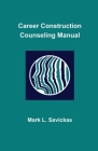 Career Construction Counseling Manual By Mark L. Savickas Cover Image