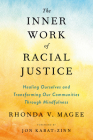 The Inner Work of Racial Justice: Healing Ourselves and Transforming Our Communities Through Mindfulness By Rhonda V. Magee Cover Image