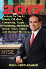 2017 Outlook for Stocks, Bonds, Oil, Gold, Currencies, Trump Presidency, Modi Rule, Brexit, Frexit, Italexit and German Elections By Sunil Kewalramani Cover Image
