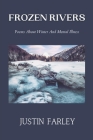 Frozen Rivers: A Collection of Poems about Mental Health and Nature Poetry About Winter (Seasons) Cover Image