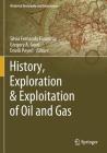 History, Exploration & Exploitation of Oil and Gas By Silvia Fernanda Figueiroa (Editor), Gregory a. Good (Editor), Drielli Peyerl (Editor) Cover Image