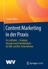 Content Marketing in Der Praxis: Ein Leitfaden - Strategie, Konzepte Und Praxisbeispiele Für B2b- Und B2c-Unternehmen By Claudia Hilker Cover Image