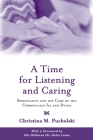 A Time for Listening and Caring: Spirituality and the Care of the Chronically Ill and Dying Cover Image
