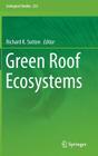 Green Roof Ecosystems (Ecological Studies #223) By Richard K. Sutton (Editor) Cover Image