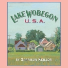 Lake Wobegon U.S.A. Lib/E By Garrison Keillor, Garrison Keillor (Contribution by), Garrison Keillor (Read by) Cover Image