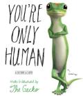 You're Only Human: A Guide to Life By The Gecko Cover Image