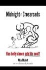 Midnight at the Crossroads: Has belly dance sold its soul? By Alia Thabit, Alia Thabit (Illustrator) Cover Image