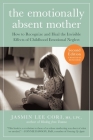 The The Emotionally Absent Mother, Second Edition: How to Recognize and Cope with the Invisible Effects of Childhood Emotional Neglect By Jasmin Lee Cori, MS, LPC Cover Image