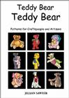 Teddy Bear Teddy Bear: Patterns for Craftspeople and Artisans By Jillian Sawyer Cover Image