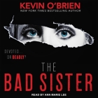 The Bad Sister (Family Secrets #2) By Kevin O'Brien, Ann Marie Lee (Read by) Cover Image