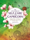 The Little Book of Self-Care for Capricorn: Simple Ways to Refresh and Restore—According to the Stars (Astrology Self-Care) By Constance Stellas Cover Image