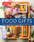 Food Gifts: 150+ Irresistible Recipes for Crafting Personalized Presents By America's Test Kitchen, Elle Simone Scott Cover Image