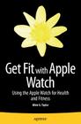 Get Fit with Apple Watch: Using the Apple Watch for Health and Fitness Cover Image