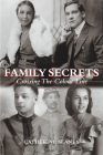 Family Secrets: Crossing the Colour Line By Catherine Slaney, Daniel G. Hill (Foreword by) Cover Image