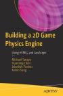 Building a 2D Game Physics Engine: Using HTML5 and JavaScript By Michael Tanaya, Huaming Chen, Jebediah Pavleas Cover Image