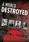 A World Destroyed Lib/E: Hiroshima and Its Legacies By Martin J. Sherwin, Patrick Cullen (Read by) Cover Image