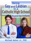 Being Gay and Lesbian in a Catholic High School: Beyond the Uniform Cover Image